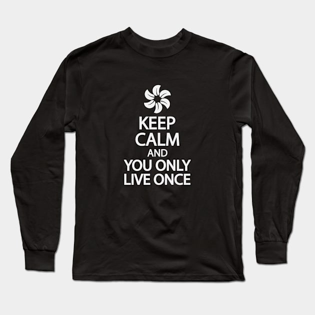 Keep calm and you only live once Long Sleeve T-Shirt by It'sMyTime
